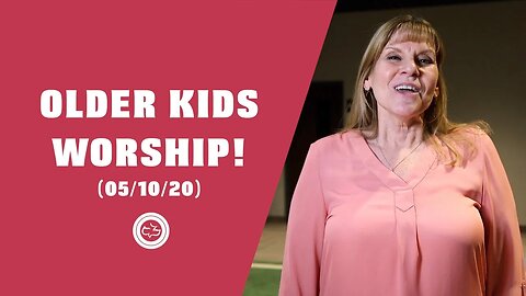 Older Kids Worship Set | (05/10/20)