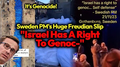 OUTRAGEOUS: Sweden PM's Genocidal Freudian Slip "Israel Has The Right to Genoc- .. Self Defense"