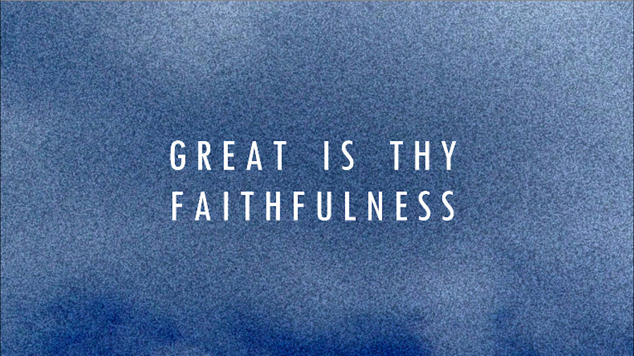 Great is Thy Faithfulness / New Mercies I See (Lyrics)