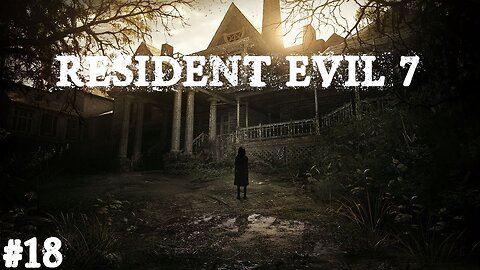 Resident evil 7 |Partie 18| Ou sont mes armes ?