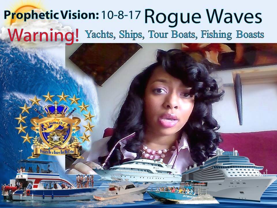 Prophetic Vision Warning 10-8-17 Rouge Waves will begin to Show more Often Yachts, Tour boats, Fishing Boats