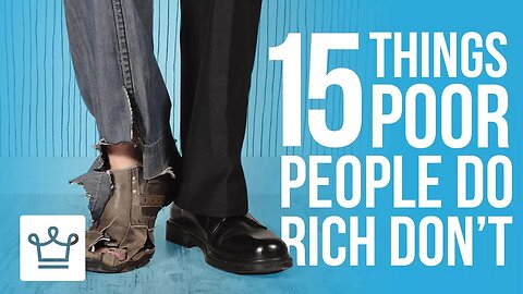 15 Things Poor People Do Rich Don't