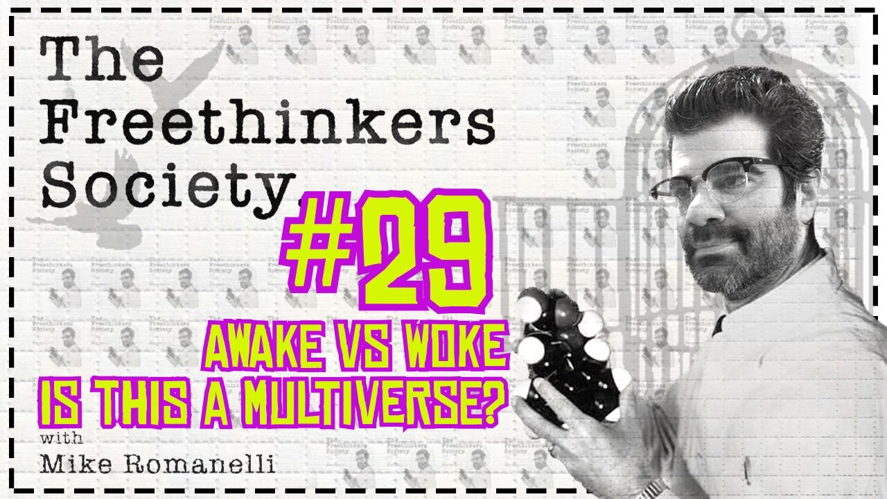 #29 Awake vs Woke, Is this a multiverse. The Free Thinkers Society