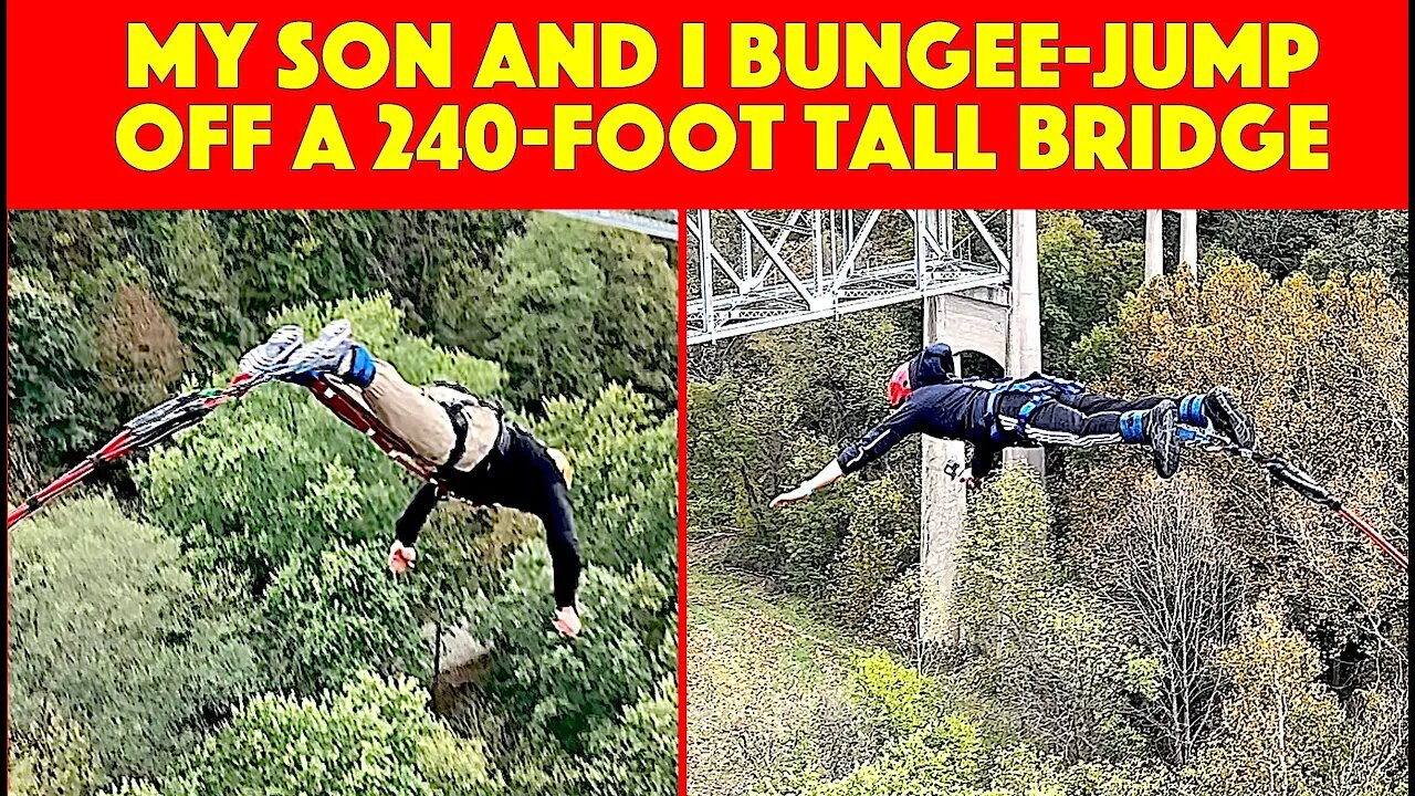 My Son and I Bungee-Jump Off a 240-Foot Tall Bridge