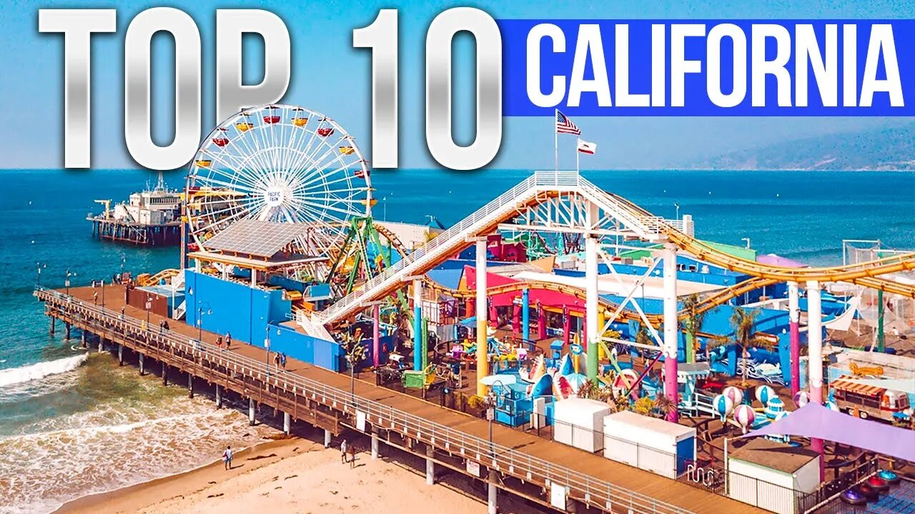 10 Best Places to Visit in California