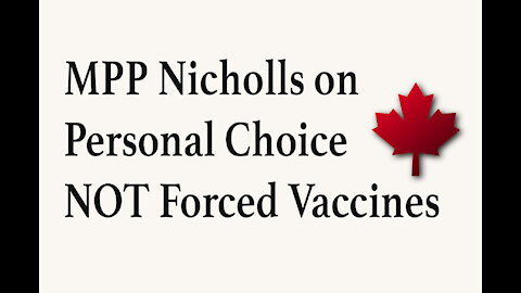 MPP Nicholls on Personal Choice NOT Forced Vaccines