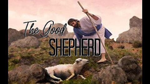 +19 THE GOOD SHEPHERD, Psalm 23