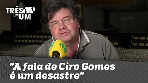 Marcelo Madureira: "A fala de Ciro Gomes é um desastre"