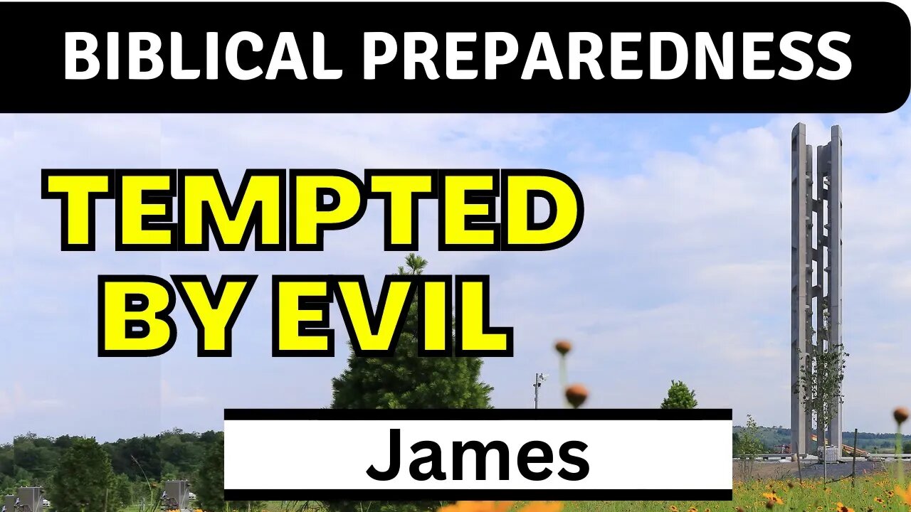 Did God Create Evil? | James 1:13-15 (Flight 93 Memorial)