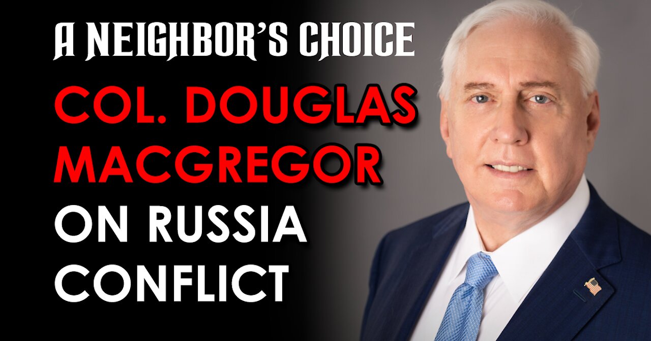 Col. Douglas Macgregor on Russia Conflict