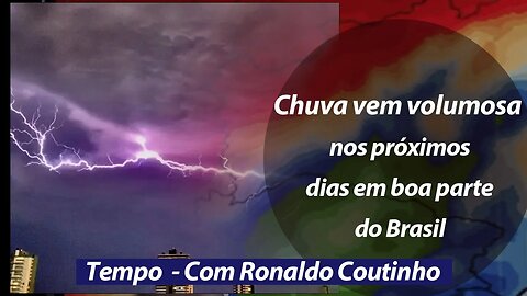 Chuva vem volumosa nos próximos dias em boa parte do Brasil , RS não será beneficiado