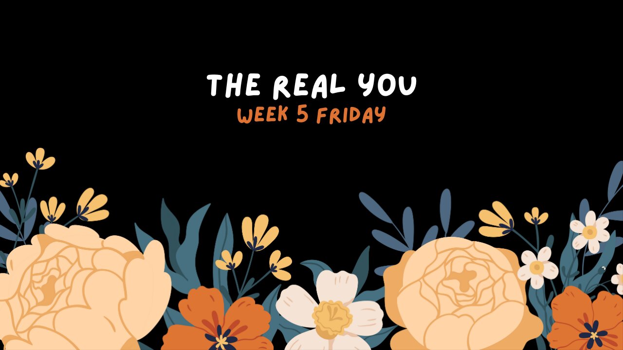 The Real You Week 5 Friday