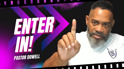 Enter In! || Pastor Dowell