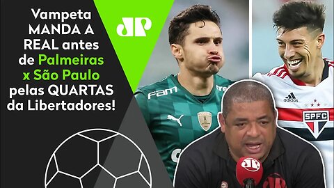 "Vai ter Palmeiras x São Paulo na Libertadores, e EU DIGO que..." Vampeta MANDA A REAL!