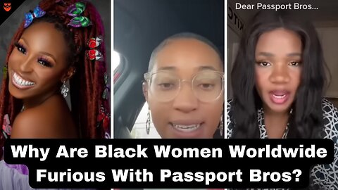 Why Are Black Women Worldwide Furious With Passport Bros MWA Men Walking Away