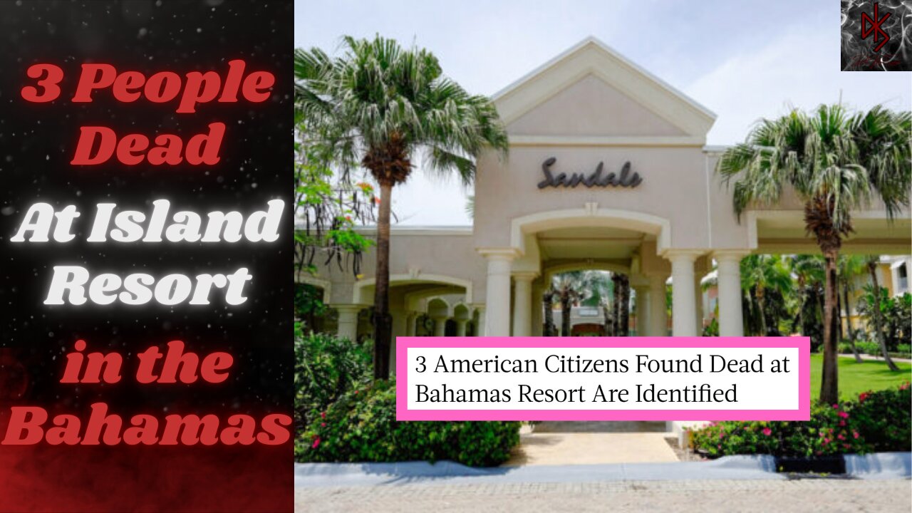 Three Americans Die, Another "Injured" Under Suspicious Conditions at Resort in the Bahamas