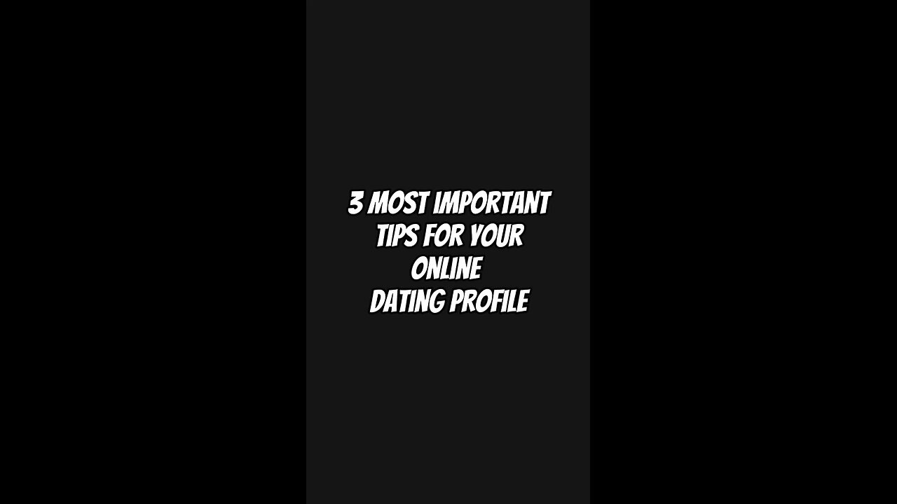 The 3 most important tips for your online dating profile.