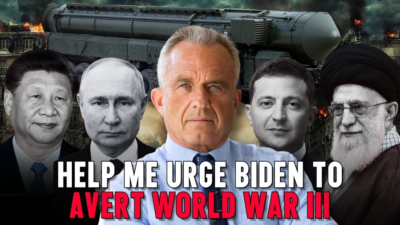 RFK Jr.: Help Me Urge Biden To Stop World War III