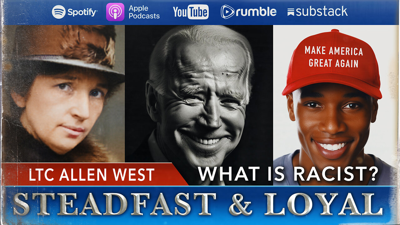 Allen West | Steadfast & Loyal | What is Racist