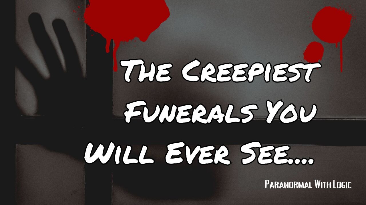 The Creepiest Funerals You Will Ever See.