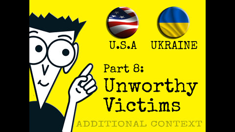 US+Ukraine Part 8 - Unworthy Victims