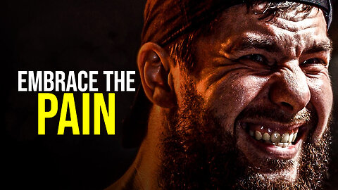 Embrace The Pain - Motivational Speech