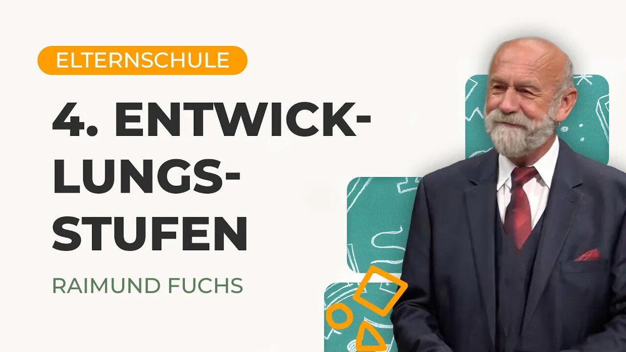 04. Entwicklungsstufen # Elternschule # Raimund Fuchs