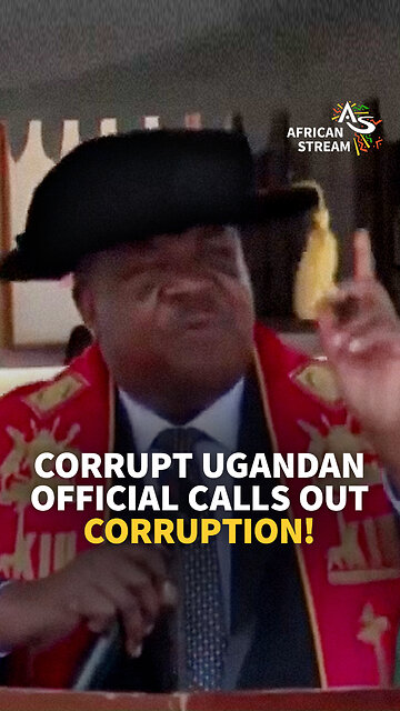 CORRUPT UGANDAN OFFICIAL CALLS OUT CORRUPTION
