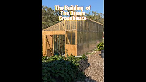 How Our Dream Greenhouse Was Built