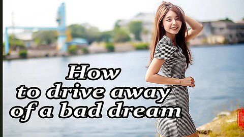 How to drive away of a bad dream