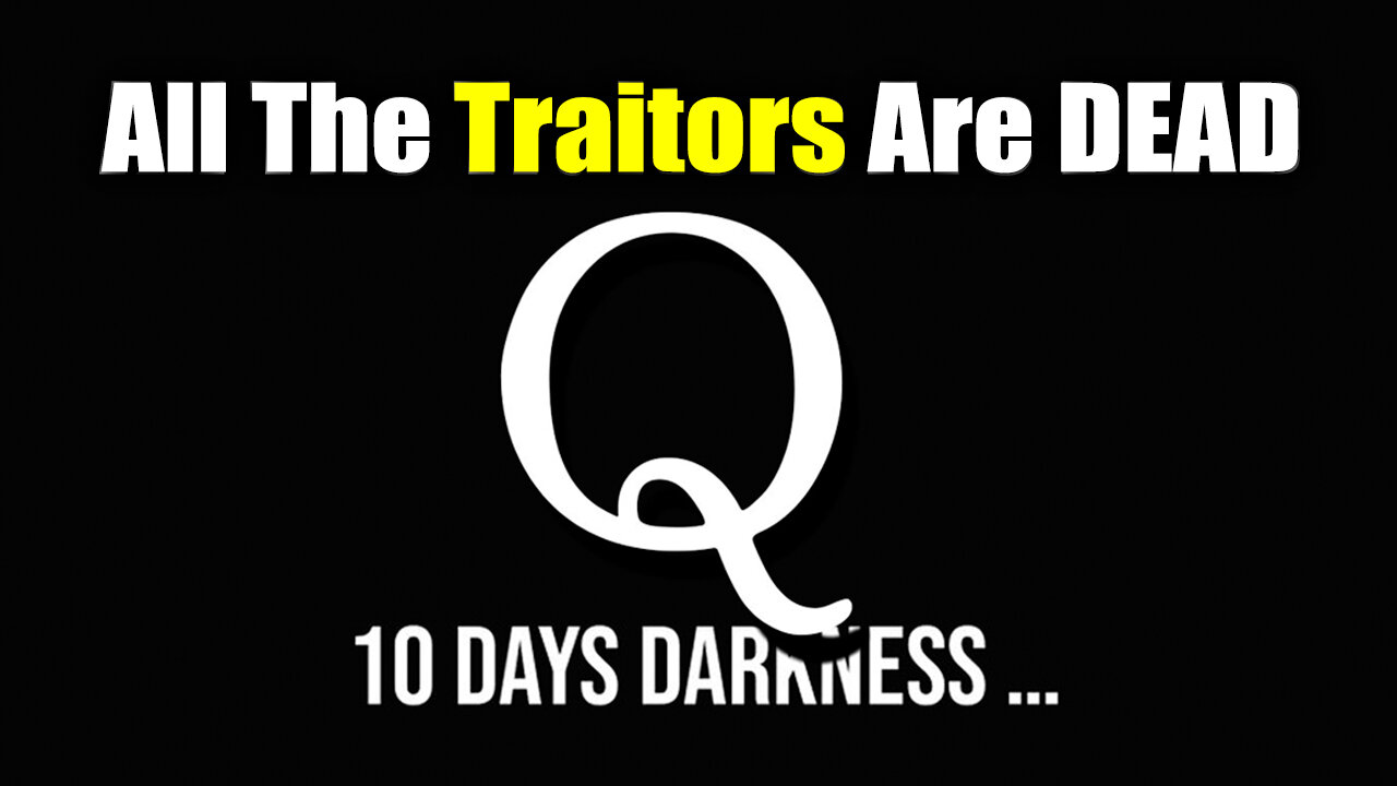 10 Days of Darkness - All The Traitors Are DEAD | Qurrent Events