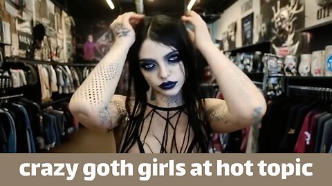 Crazy goth girls at Hot Topic