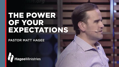 Pastor Matt Hagee: "The Power of Your Expectations"