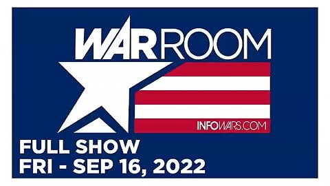 WAR ROOM FULL SHOW 09_16_22 Friday