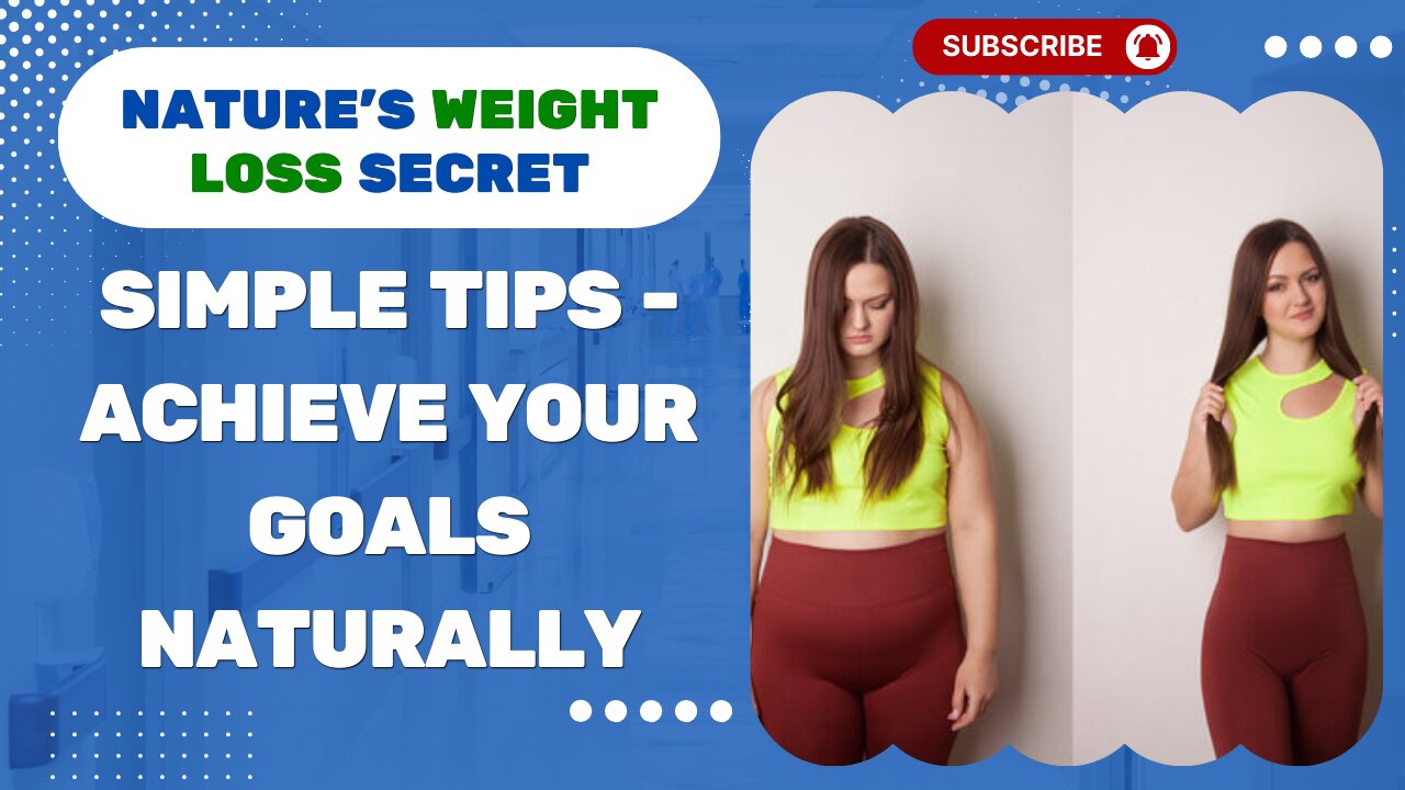 Nature’s Weight Loss Secret: Simple Tips - Achieve Your Goals Naturally!