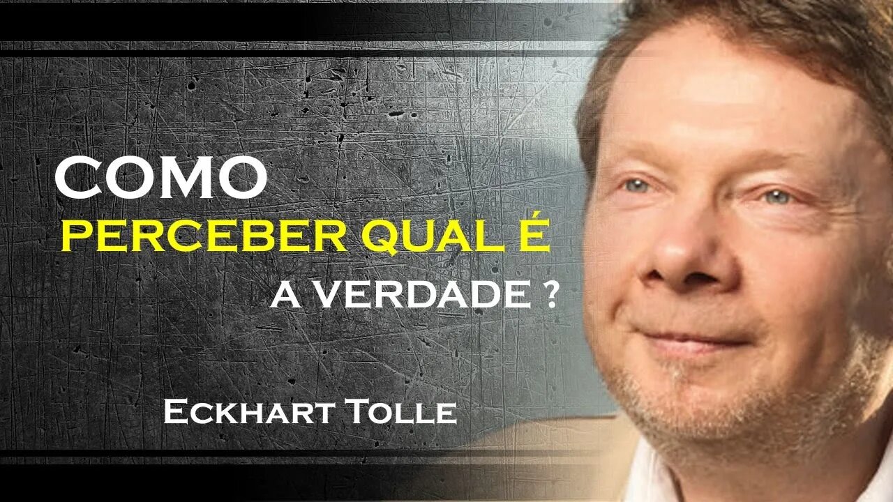 COMO PERCEBER A VERDADE, ECKHART TOLLE DUBLADO 2023