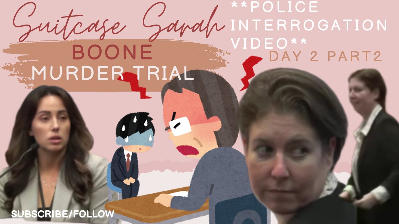 **INTERROGATION VIDEO** "Suitcase Sarah" Boone: Murder Trial Day 2/Part 2