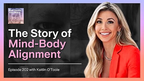 The Story of Mind-Body Alignment with Kaitlin O'Toole