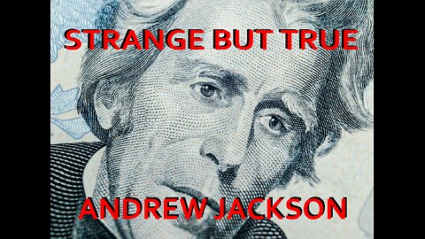 Strange but True: Andrew Jackson