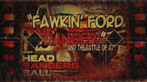 HEADBANGERS BALL-EP 86-"Fawkin Ford Ranger & the Battle of A7: A True Story from the Tompkins Chronicles..."