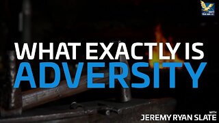 What Exactly is Adversity?