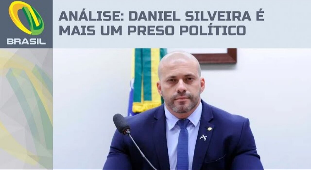 Analysis: The saga of former congressman Daniel Silveira, yet another political prisoner in Brazil