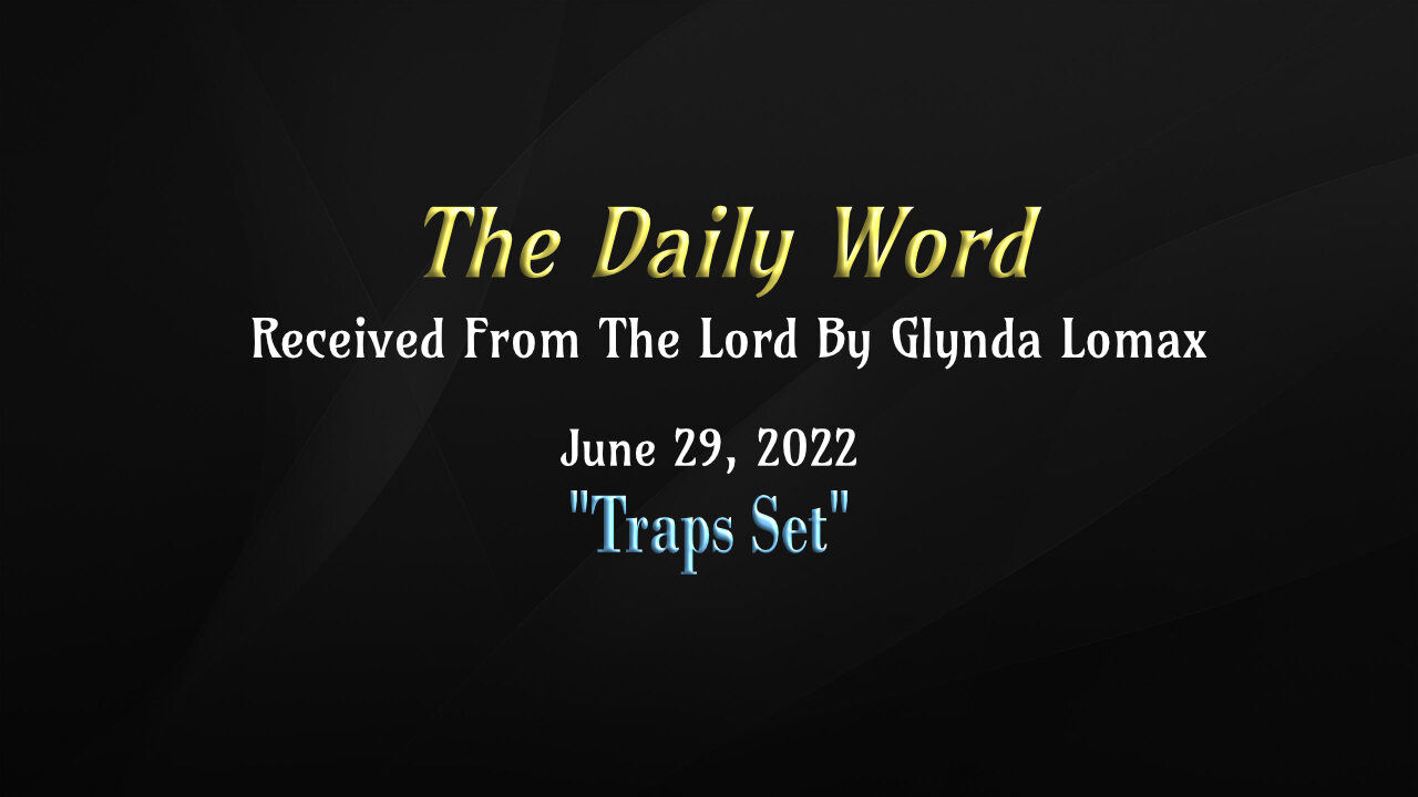 Daily Word - 6.29.2022 - "Traps Set" - Received From The Lord By Glynda Lomax