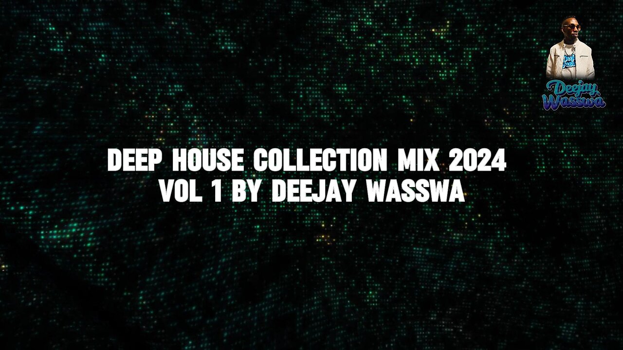 Deep House Collection Mix 2024 Vol 1 ft Deejay Wasswa. Just Dance!