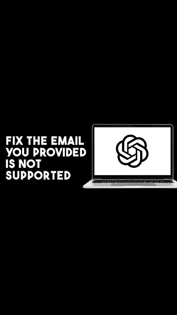 How To Fix The Email You Provided Is Not Supported In Chatgpt (2023)