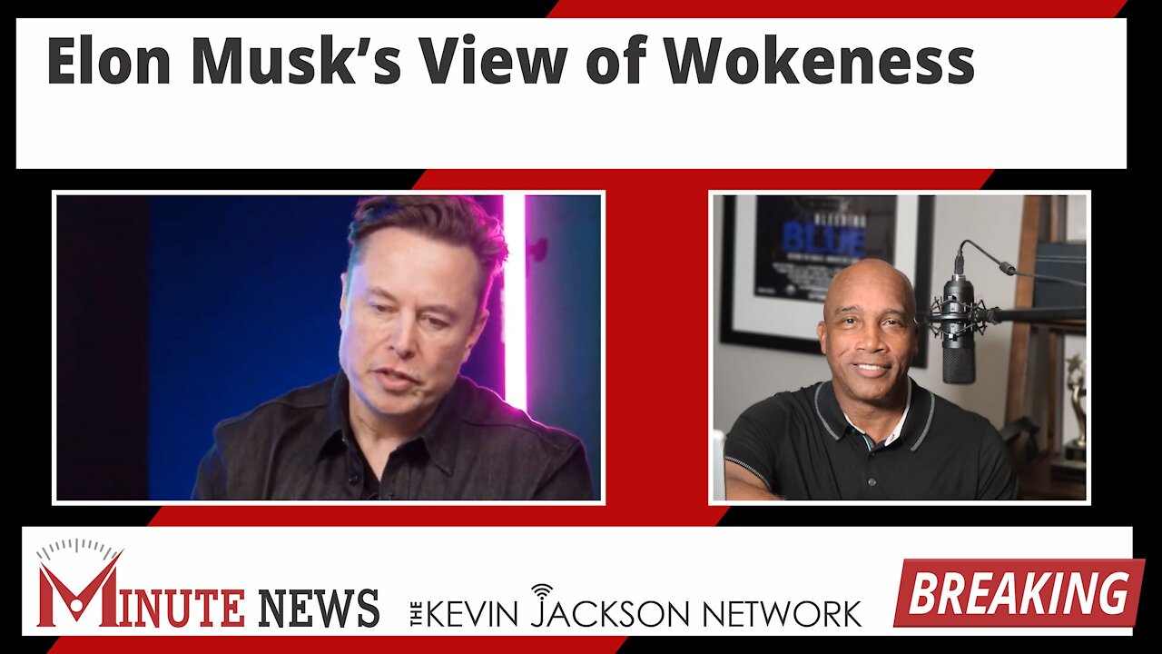 Elon Musk's View of Wokeness - The Kevin Jackson Network