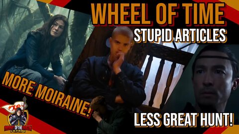 The Wheel of Time - I RANT about more STUPID Articles about this Abomination of an Adaptation.