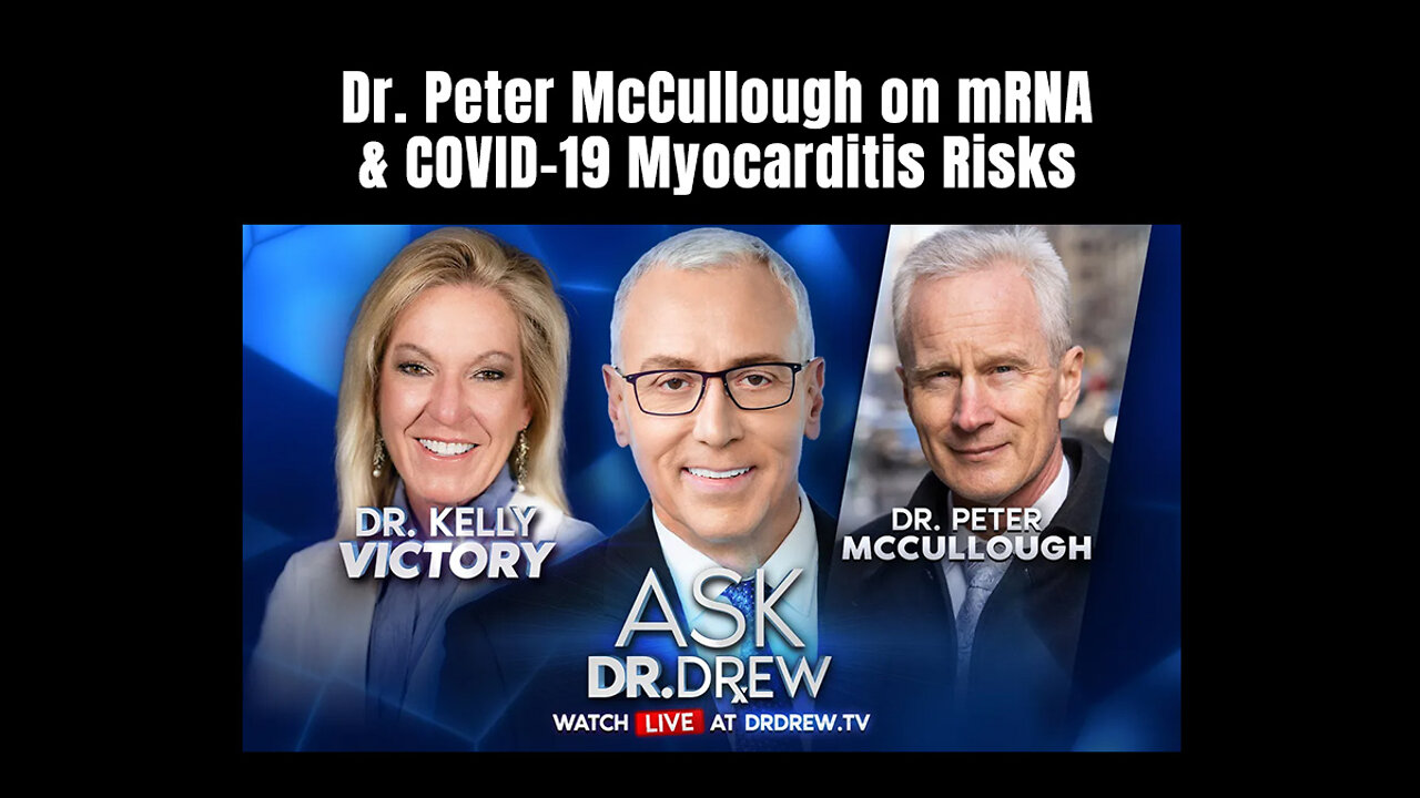 Dr. Peter McCullough On mRNA & COVID-19 Myocarditis Risks