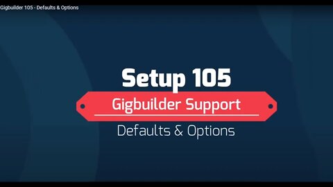 Gigbuilder 105 - Defaults & Options