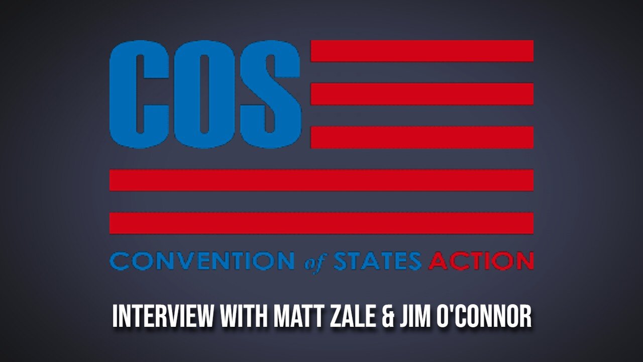 Convention of States (Interview with Matt Zale & Jim O'Connor)